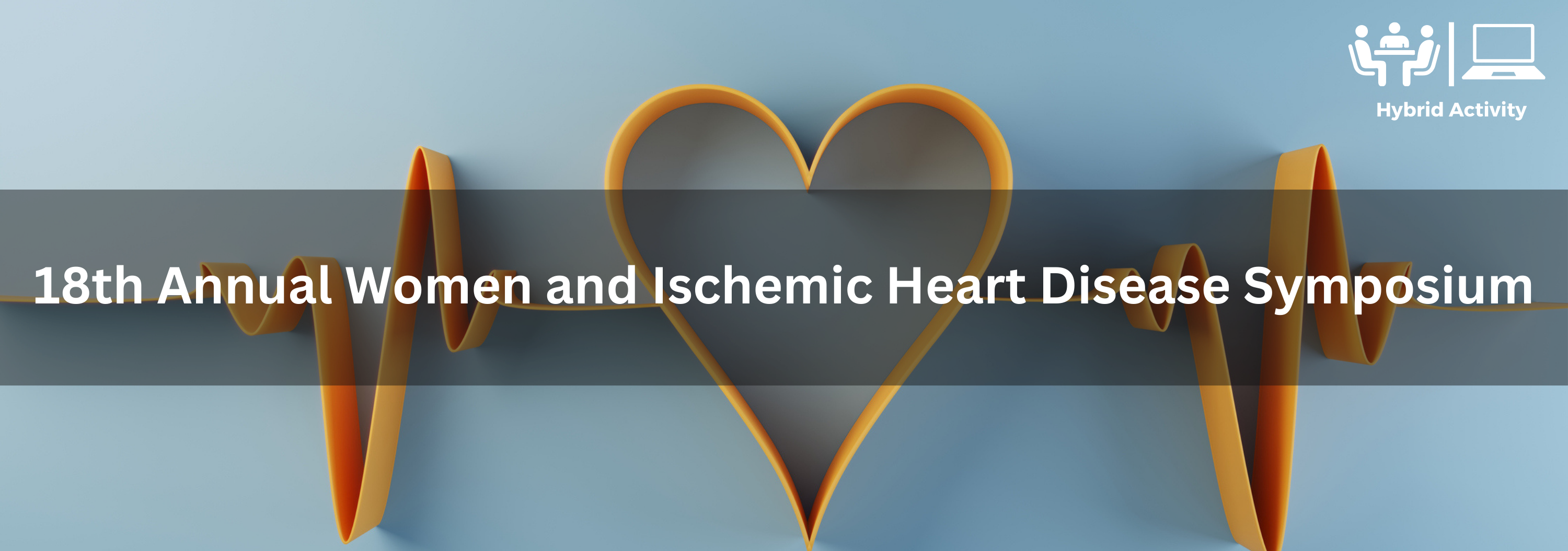 18th Annual Women and Ischemic Heart Disease Symposium Banner